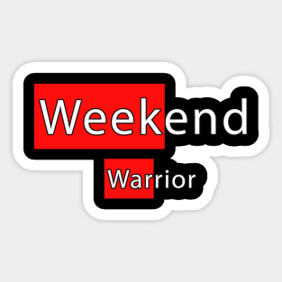 Weekend Warrior Sticker